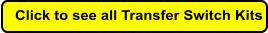 Click to see all Transfer Switch Kits