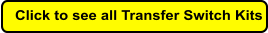 Click to see all Transfer Switch Kits