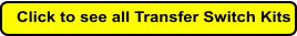 Click to see all Transfer Switch Kits