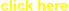 click here