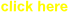 click here