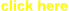 click here