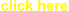 click here