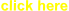 click here