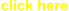 click here